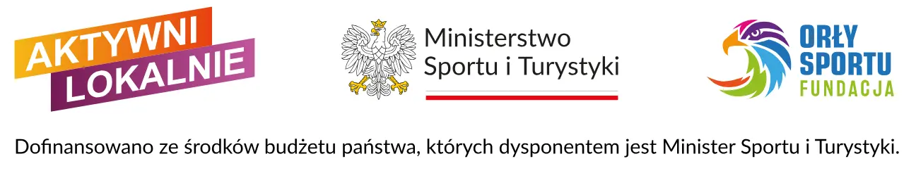 Aktywni Lokalnie – Ministerstwo Sportu i Turystyki – Fundacja Orły Sportu. Dofinansowano ze środków budżetu państwa, których dysponentem jest Minister Sportu i Turystyki.